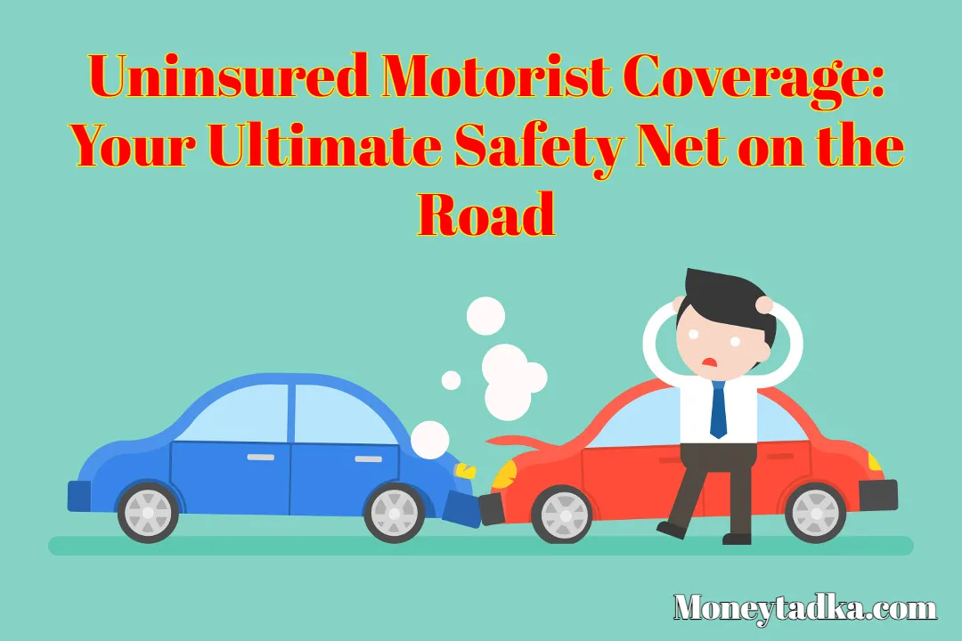Uninsured Motorist Coverage: Your Ultimate Safety Net on the Road 